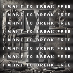 I Want To Break Free