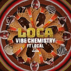 Vibe Chemistry - Loca (feat. Local)