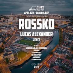 Sourc - SHIFT x Sinfonia 30th April Rossko, Lucas Alexander & Jence