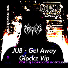 Subtronics, HOL!, CTRL-Q & OviLoad x JUB & GLOCKZ - MIND PLUCK x GET AWAY (Perickles Edit)