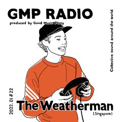 GMP Radio #22 / The Weatherman (Singapore)