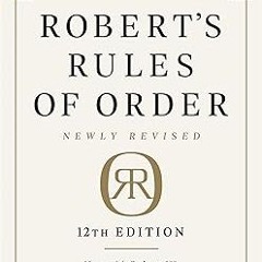 [PDF@] [D0wnload] Robert's Rules of Order Newly Revised, 12th edition _  Henry M. Robert III (A