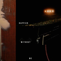 Happier Without Me (ft. Leo Xia & Liz Bezler)- RIP KENNY X 6TH STREET