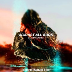 Against All Ødds - Falling Down (Southmind Edit)