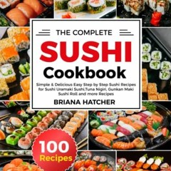 [GET] EPUB KINDLE PDF EBOOK The Complete Sushi Cookbook: Simple & Delicious Easy Step