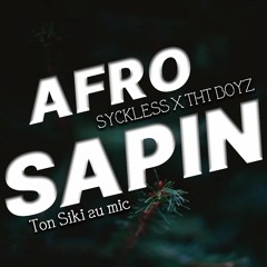 AFRO SAPIN [ SycklesS Ft THT Boyz ] (Ton Siki au mic) 2022
