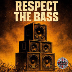Respect The Bass