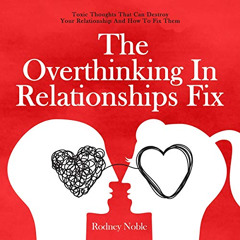 [READ] EPUB 💚 The Overthinking in Relationships Fix: Toxic Thoughts That Can Destroy