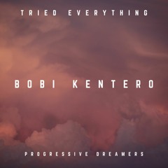Bobi Kentero - Tried Everything [Progressive Dreamers]