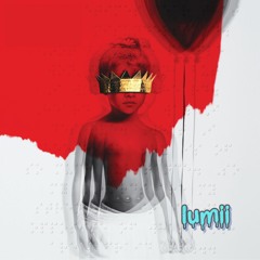 RIHANNA - NEEDED ME [LUMII FLIP]