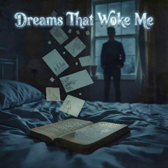 Dreams That Woke Me