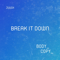 Break It Down (Body Copy Remix)