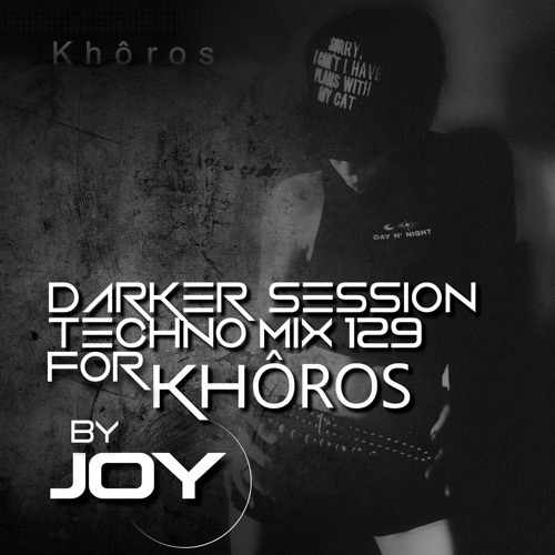 DARKER SESSION TECHNO MIX 129 for KHÔROS TECHNO LABEL
