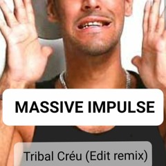Massive Impulse - Tribal Créu (edit Mix)