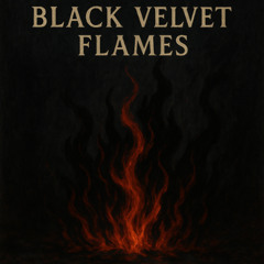 BLACK VELVET FLAMES