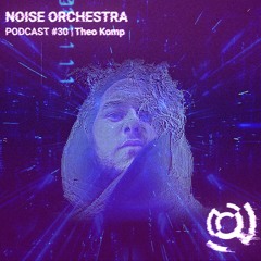 Noise Orchestra Podcast -  Theo Komp