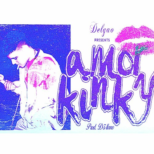 Delgao, D3llano - Amor Kinky (Bz remix)
