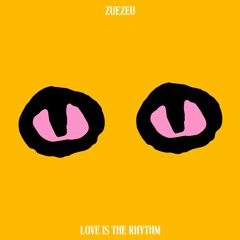 ZUEZEU - Love Is The Rhythm