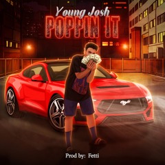Young Josh POPPIN it Prod by Fetti.mp3