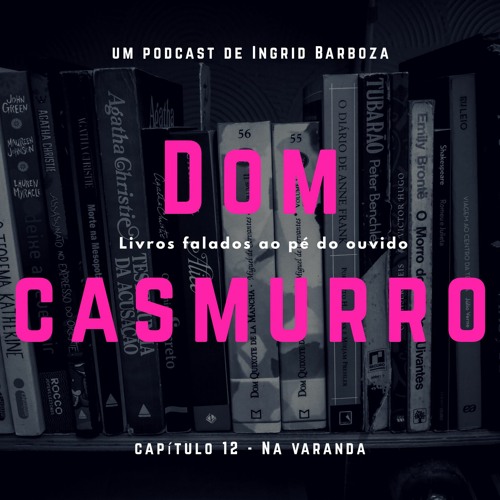 Dom Casmurro - Capítulo 12 - Na Varanda