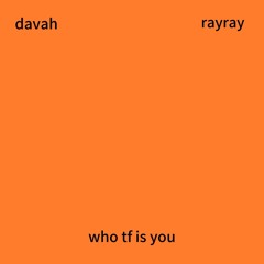 who tf is u w/ rayray