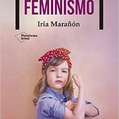 READ KINDLE 📦 Educar en el feminismo (Spanish Edition) by Iria Marañón [EPUB KINDLE