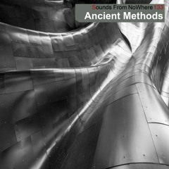 Sounds From NoWhere Podcast #133 - Ancient Methods
