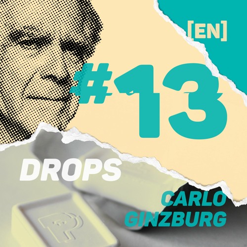 Drops #13 Carlo Ginzburg [ENGLISH VERSION]