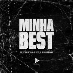 Mc Ketim & Mc Yam - Minha Best - DJ Xuxu &  DJ JM Da Igrejinha - 2024