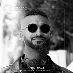 Afrotrace [A Life Of Magic / Elevate Musique ] - Mix #122