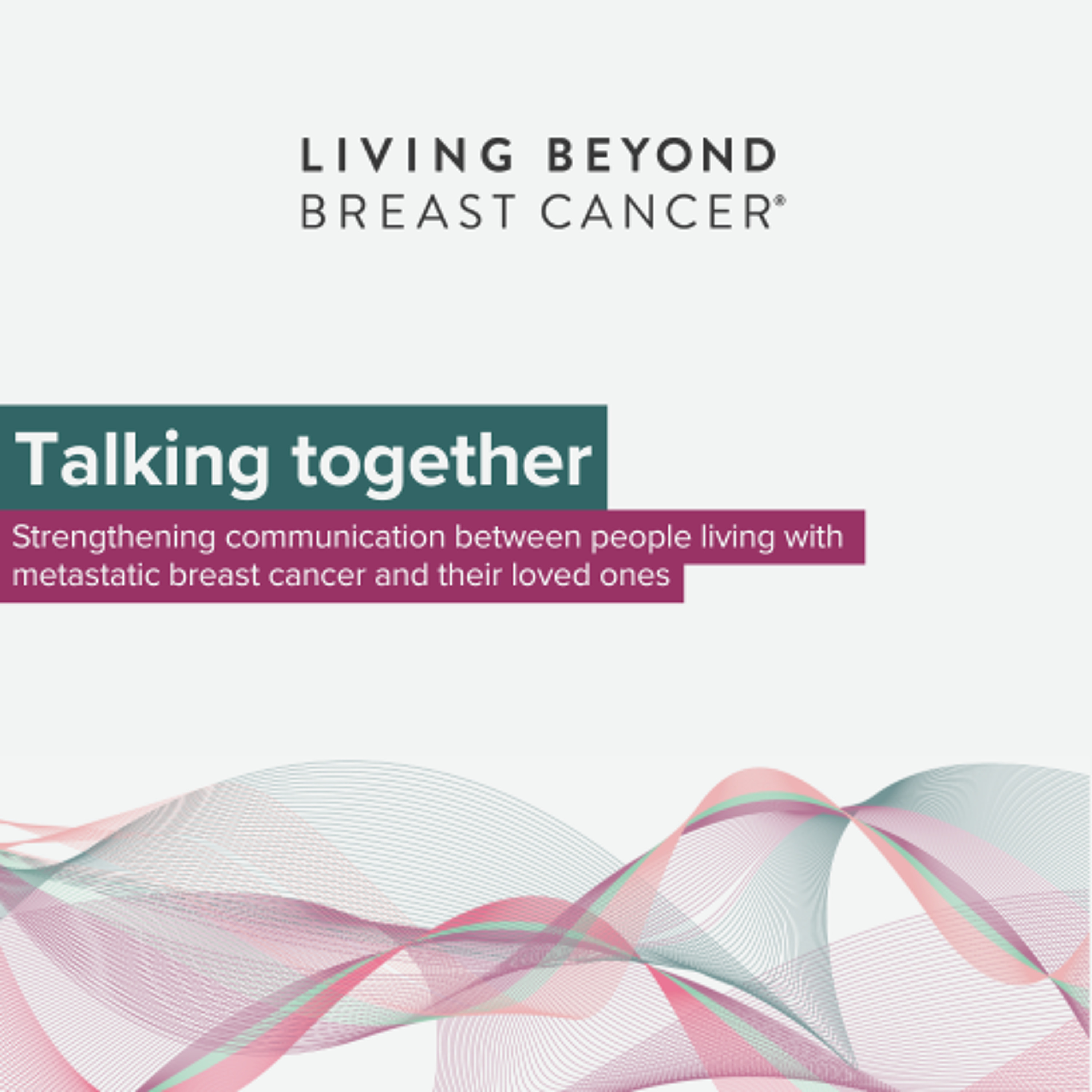 Talking together: Strengthening communication between people living with MBC and their loved ones episode artwork