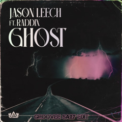 Jason Leech : Raddix - GHOST (Groovee Saxy Version)