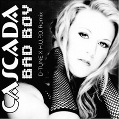 Cascada - Bad Boy (D-Tune X H.U.P.D. Remix)