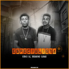 Especialista - Emici LG, Moreno Claro (prod. Bigode Flow)