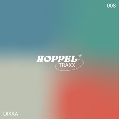 HOPPELTRAXX008 — DIKKA