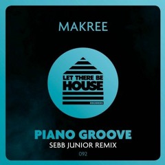 Makree - Piano Groove (Sebb Junior Remix)