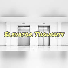 Elevator Thoughts