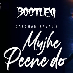 Mujhe Peene Do - Darshan Raval (BITU BITZZ & DJ M2A BOOTLEG)