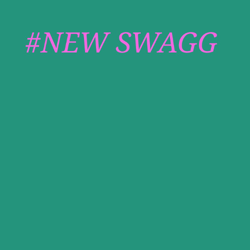 #NEW SWAG