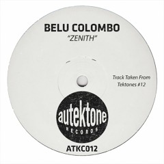 Belu Colombo "Zenith" (Original Mix)(Preview)(Taken from Tektones #12)(Out Now)