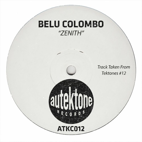 Belu Colombo "Zenith" (Original Mix)(Preview)(Taken from Tektones #12)(Out Now)