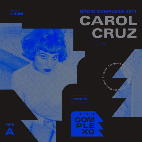 RÁDIO COMPLEXO #011 - Carol Cruz