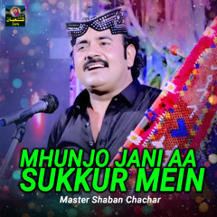 Mhunjo Jani Aa Sukkur Mein