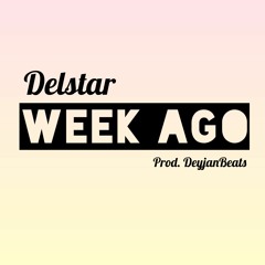 Week Ago (Prod. deyjanbeats)