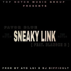 FAVOR BLUE - SNEAKY LINK (FT. BLANCHE B) [PROD BY AYO LUI X DJ DIFFICULT]