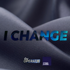 MEGA FANTASTIC - I CHANGE (PROD. BY THE OPERATOR)