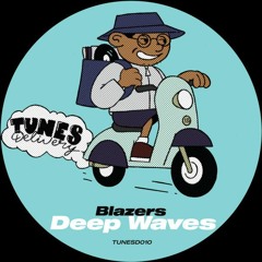 PREMIERE: Blazers - Deep Waves [Tunes Delivery]