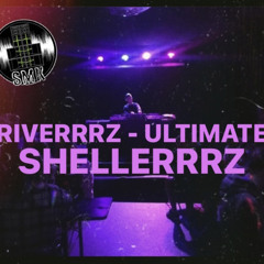 RIVERRRZ - ULTIMATE SHELLERRRZ
