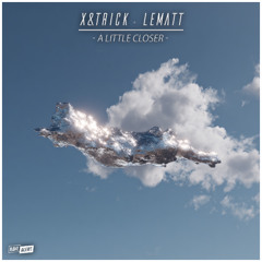 Premiere: X&trick - A Litttle Closer (Extended)