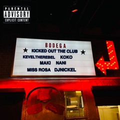 KICKED OUT THE CLUB (F$#K BODEGA)